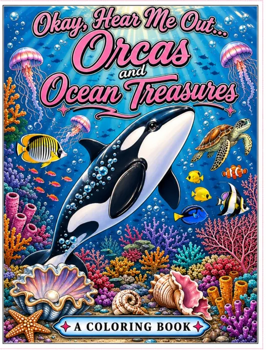 Okay, Here Me Out... Orcas and Ocean Treasures — front cover