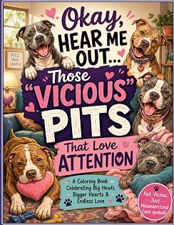 Okay, Hear Me Out... Those "vicious" Pits that Love Attention" cover